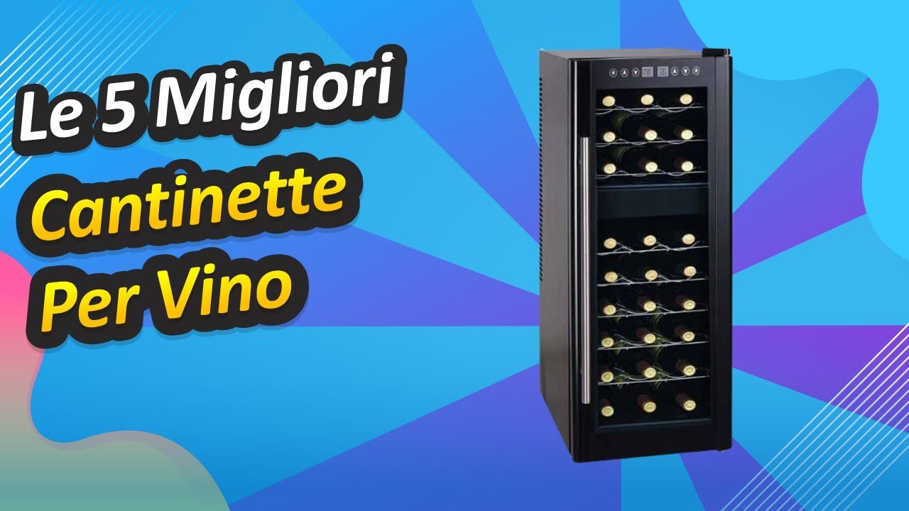 Le 5 Migliori Cantinette Per Vino