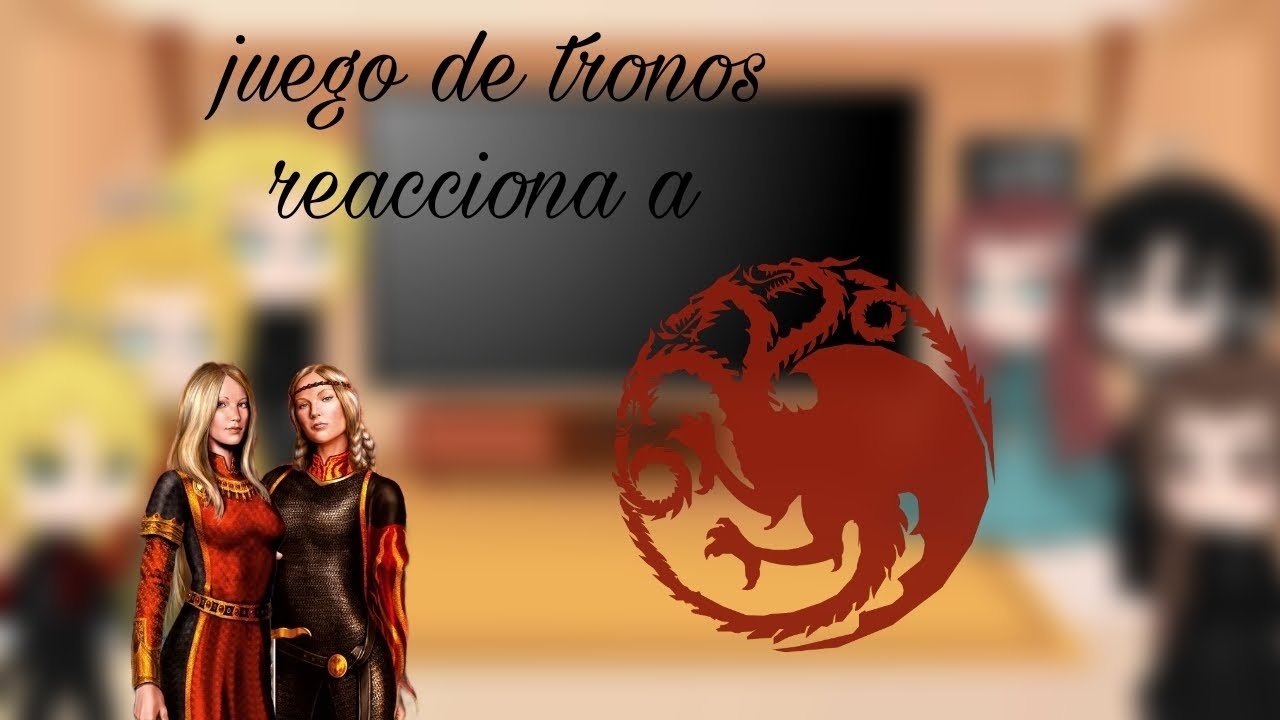 game of thrones reacts to the targaryens.(1/?)(🇺🇲/🇩🇴)