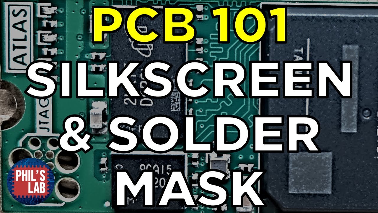 (Sponsored) PCB Silkscreen & Solder Mask 101 - Phil's Lab #133