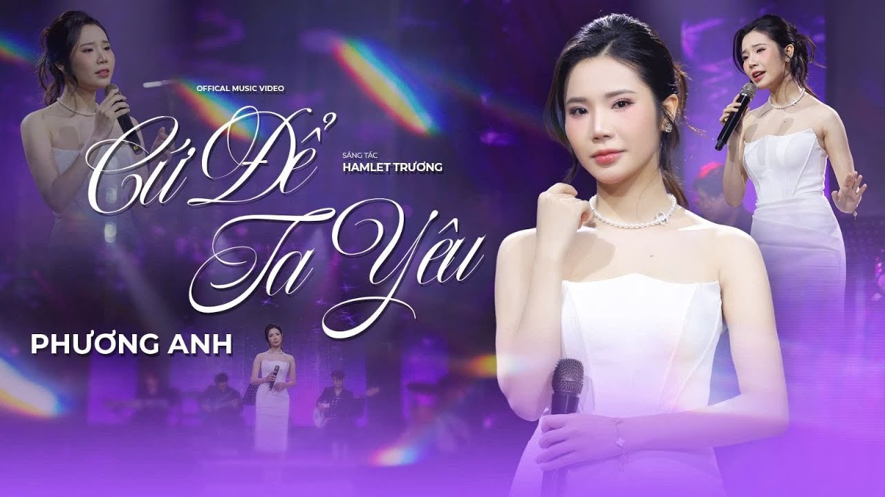 CỨ ĐỂ TA YÊU - Phương Anh | ST Hamlet Trương | Official MV