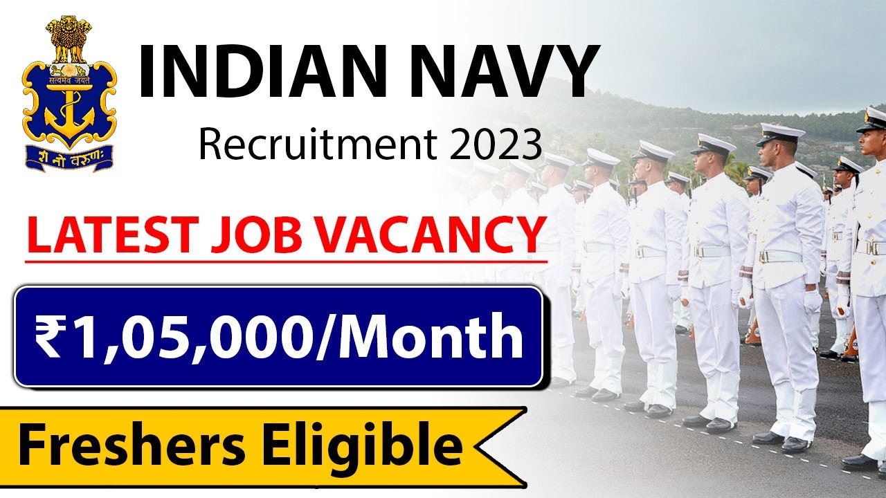 Indian Navy Recruitment 2023 | Salary ₹1,05,500 | Latest Job Vacancy 2023 | Freshers Eligible