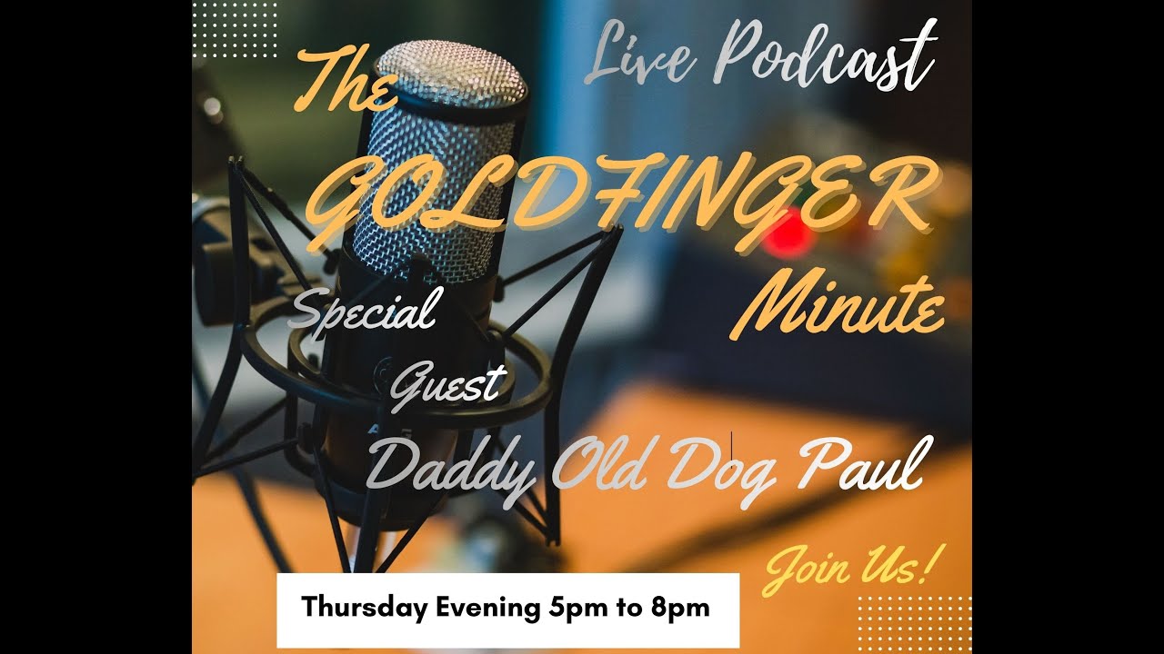 Live Goldfinger Minute - Always Shaken, Not Stirred  and Paul Old Dog will be LIVE