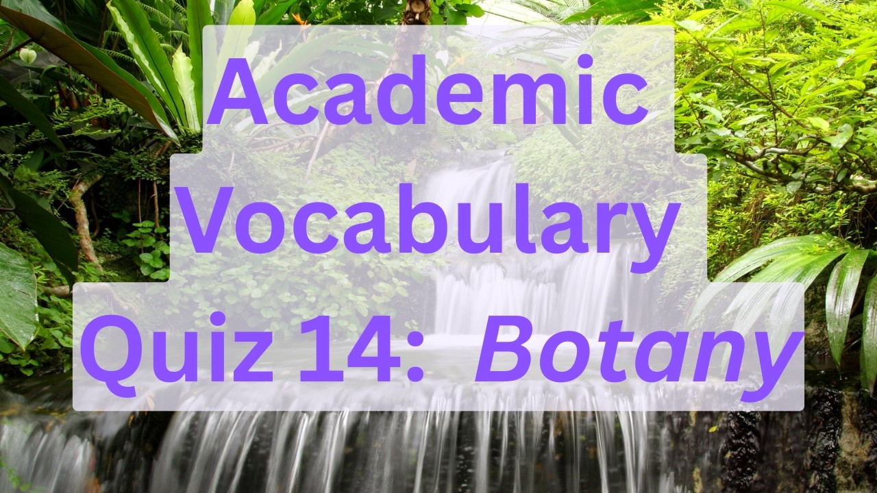 Learn English:  Academic Vocabulary Quiz 14:  Botany