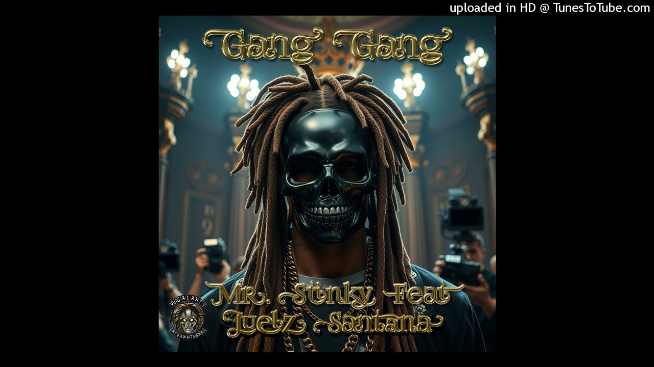 GANG GANG. BY MR. STINKY FEAT. JUELZ SANTANA