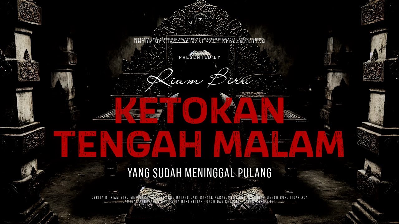 KETOKAN TENGAH MALAM - YANG SUDAH MENINGGAL PULANG | EP556 - Riam Biru