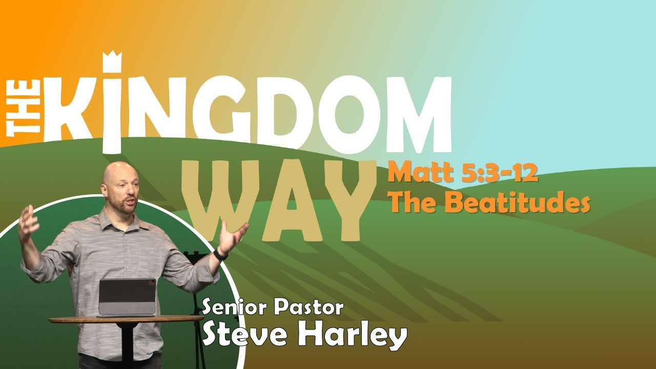 The Kingdom Way - The Beatitudes - Matt 5:3-12