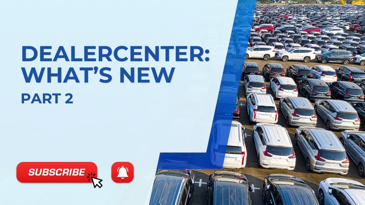 DealerCenter: What's New Part 2