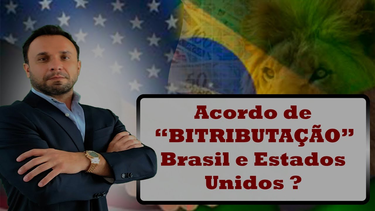 Acordo BITRIBUTAÇÃO Brasil e Estados Unidos - Direito Tributario Internacional