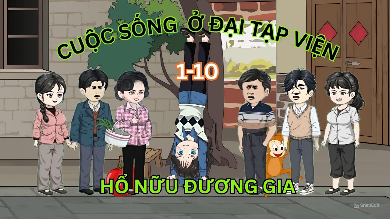 TẬP 1-10- HỔ NỮU ĐƯƠNG GIA, CUỘC SỐNG HẰNG NGÀY TRONG ĐẠI TẠP VIỆN - #concamsub-#subhoathinh