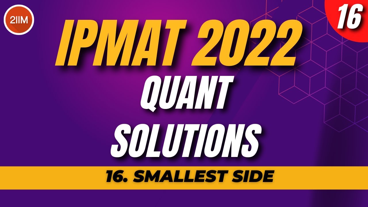 IPM 2022 Quant Solutions | Smallest Side | 2IIM IPMAT Preparation