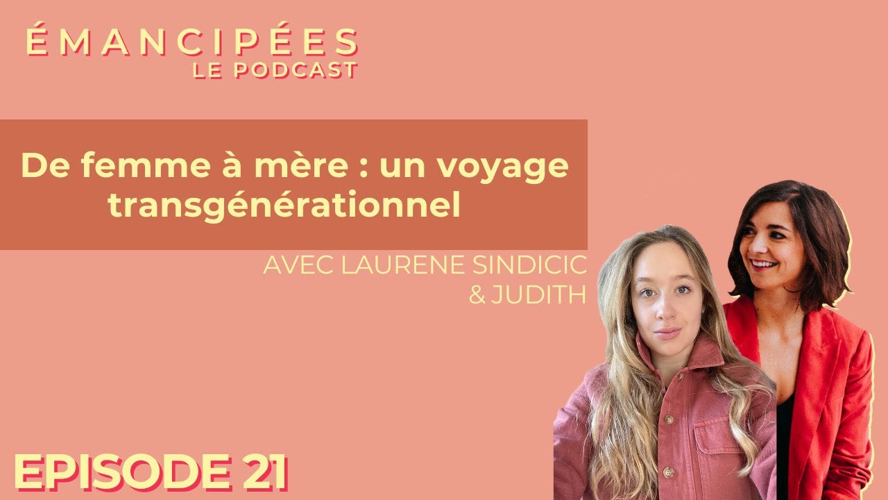 De femme à mère : un voyage transgénérationnel - Témoignage de Judith
