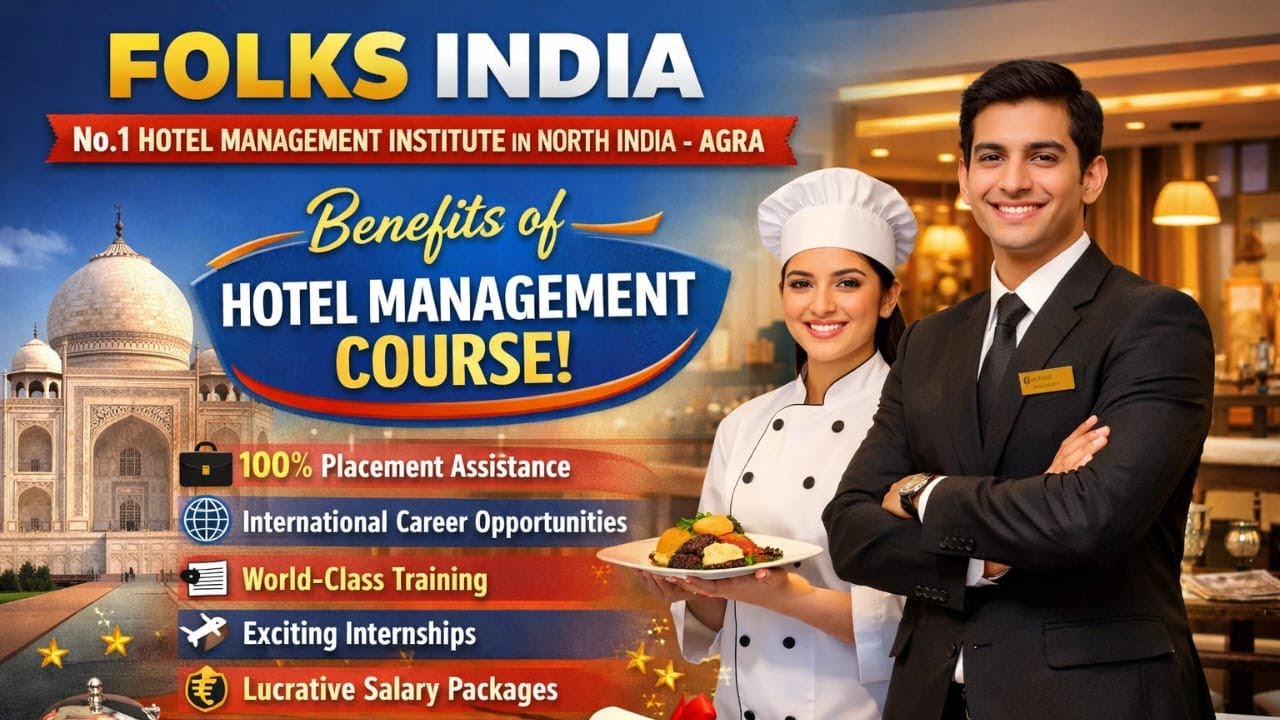 Best hotel Management institute in Agra | FOLKS INDIA | Rohta, 6396828801 8384828769