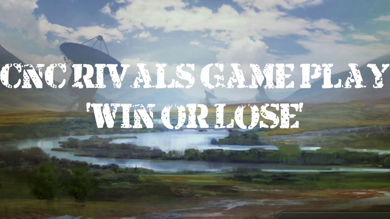 CnC Gameplay: &lsquo;Win or Lose&rsquo;