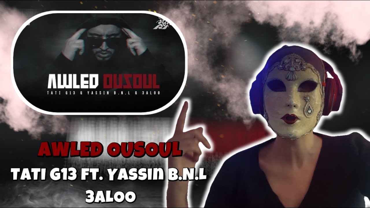 TATI G13 ft. Yassin B.N.L & 3ALOO - AWLED OUSOUL (🔥 7ANCHOUNA OFFICIEL REACTION 🔥)