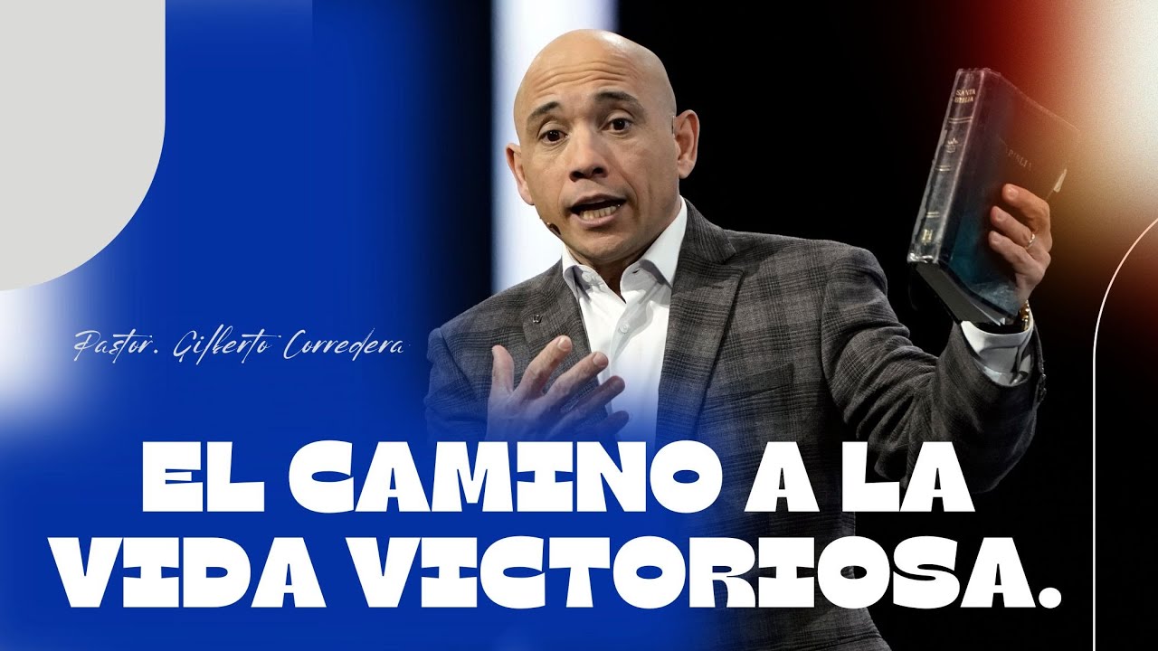 Pastor Gilberto Corredera | El camino a la vida victoriosa. | Josué 1:10-18