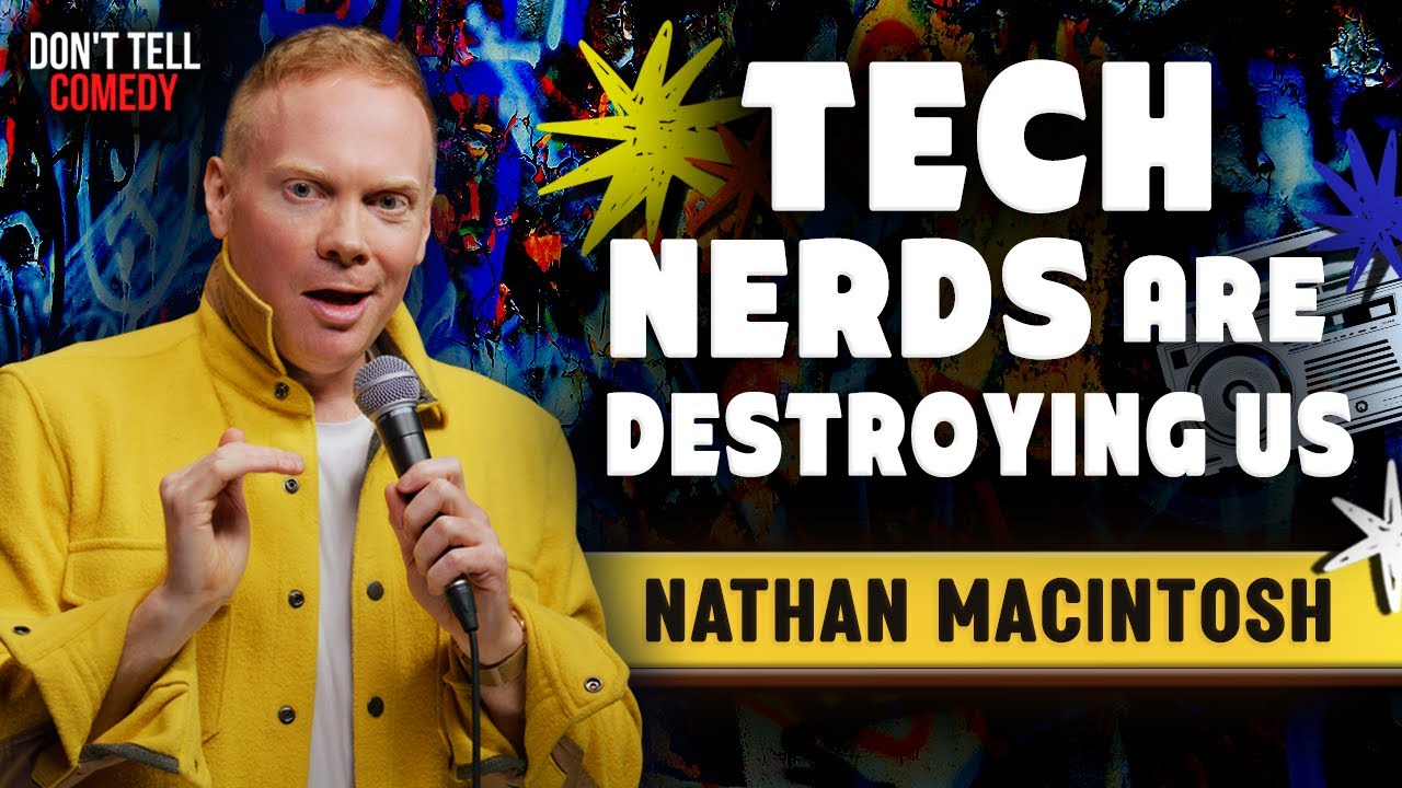 Tech Nerds are Destroying Us! | Nathan Macintosh | Stand Up Comedy