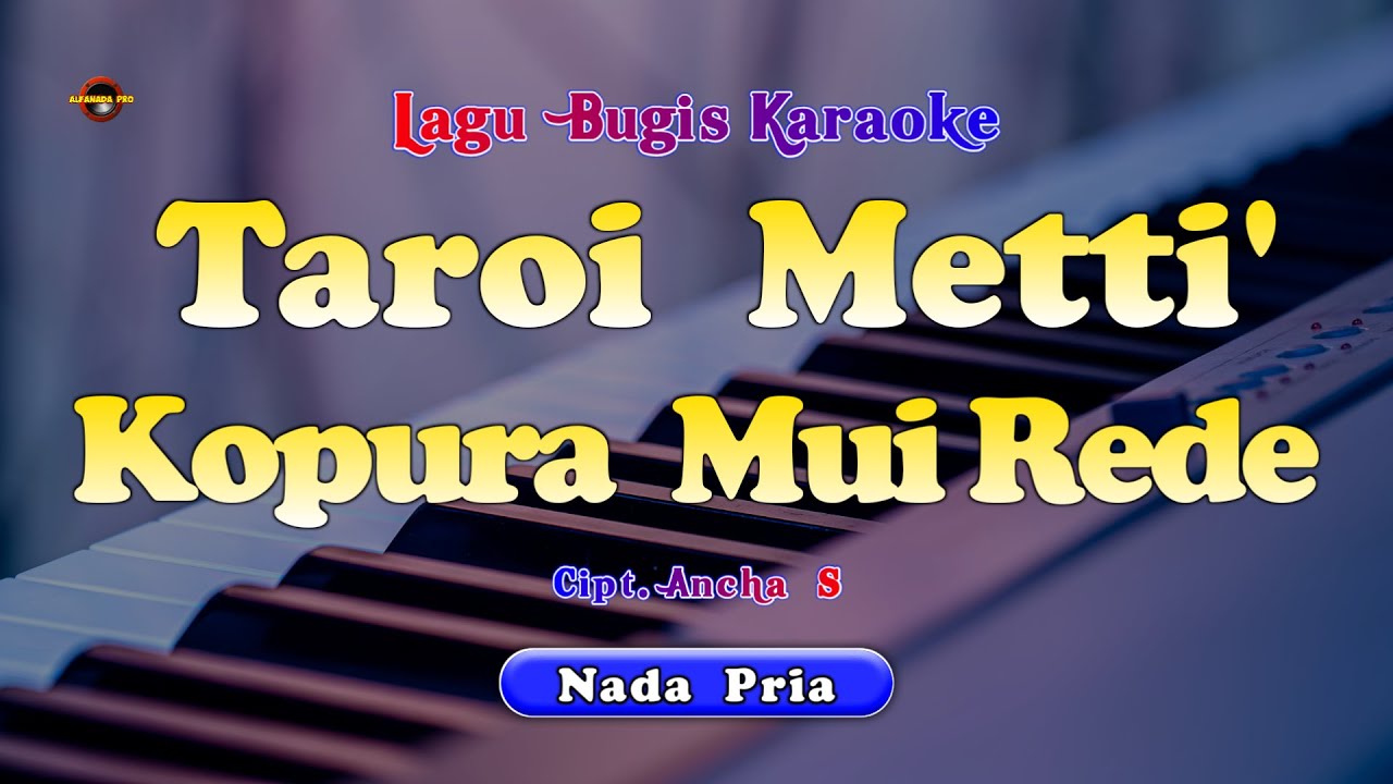 TAROI METTI KOPURAMUI REDE KARAOKE NADA COWOK