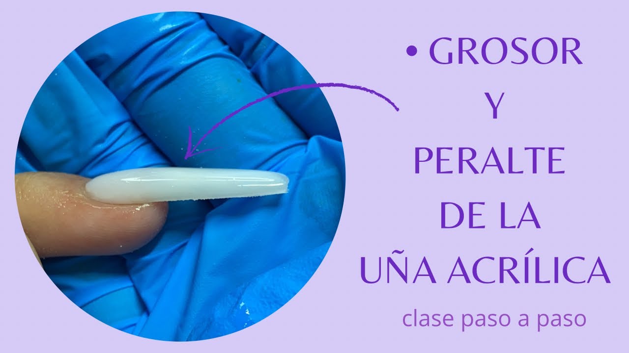 CLASE| GROSOR Y PERALTE (ápice) DE LA UÑA ACRÍLICA