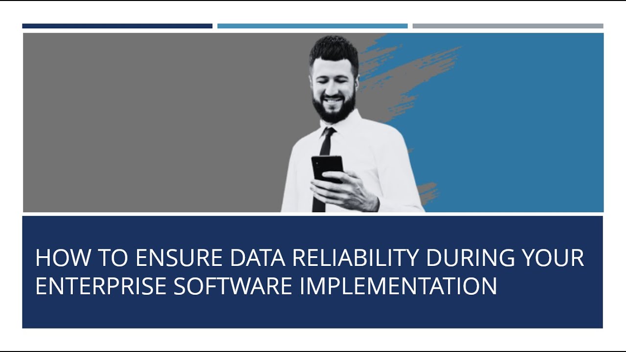 How to Ensure Data Reliability During Your Enterprise Software Implementation