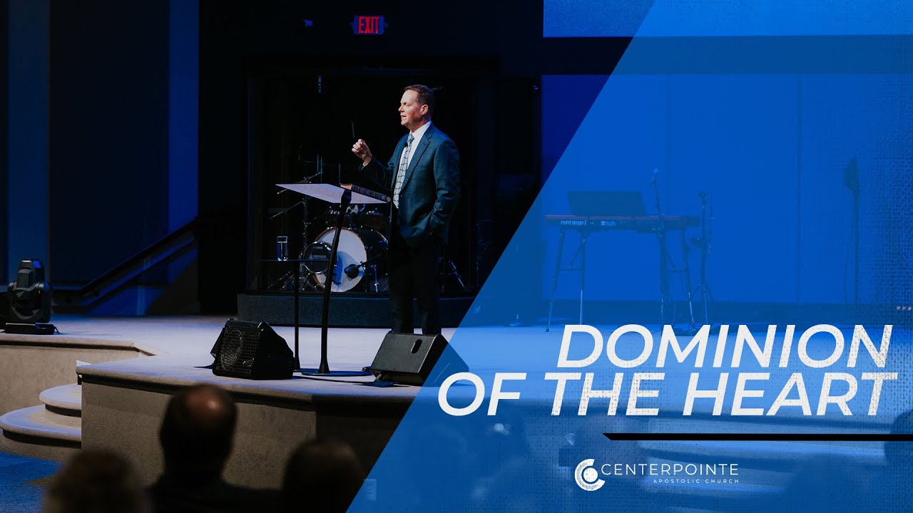 Dominion Of The Heart | Pastor Kevin Allen | Centerpointe Apostolic Church