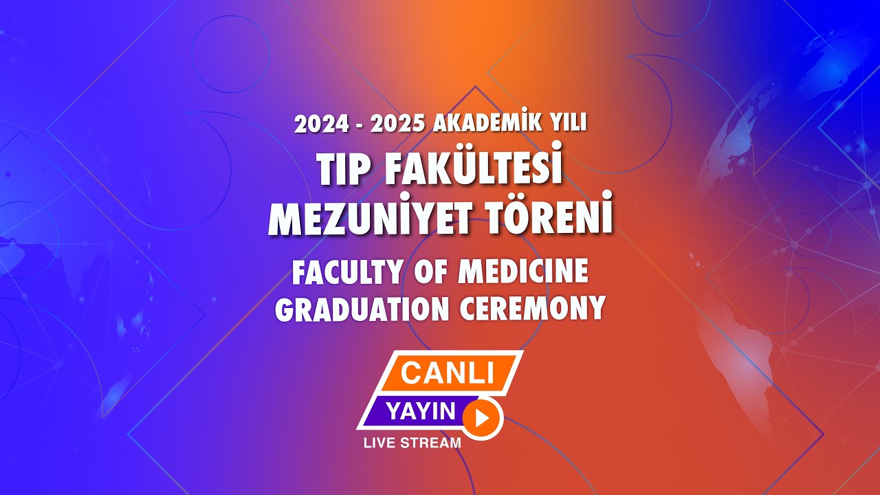 2024-2025 Akademik Yılı Tıp Fakültesi Mezuniyet Töreni