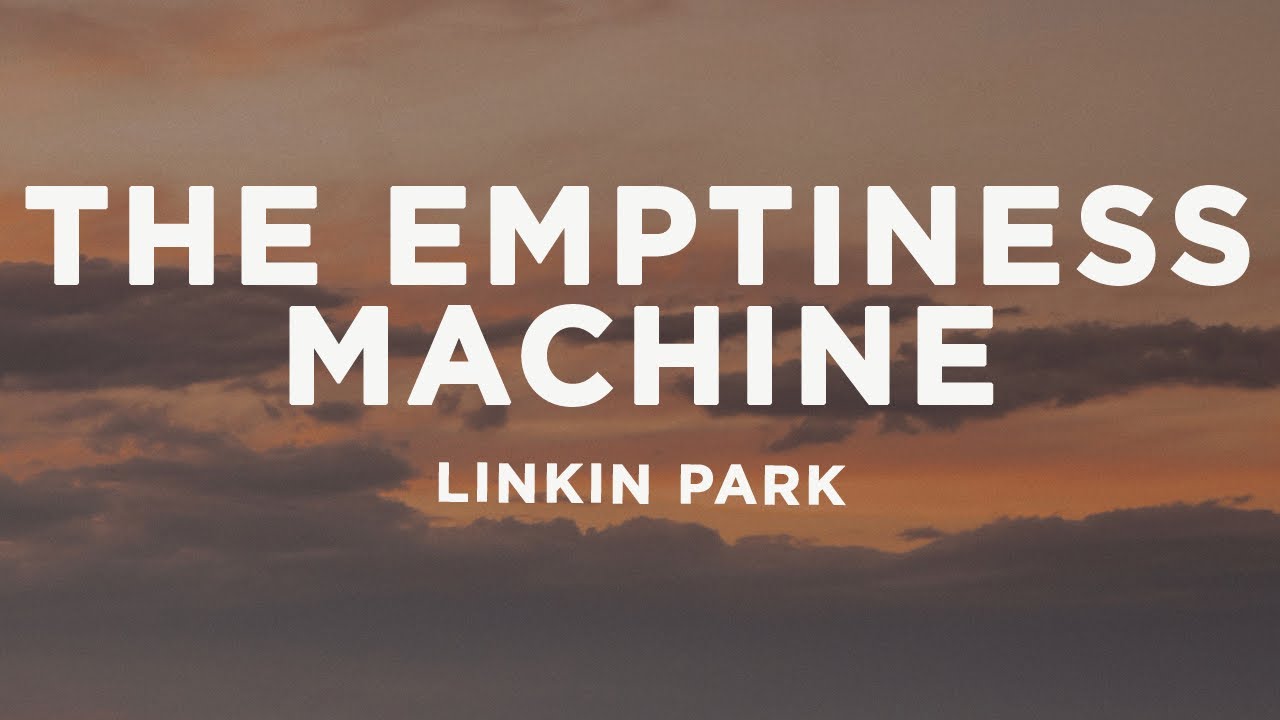 Linkin Park - The Emptiness Machine (Lyrics)