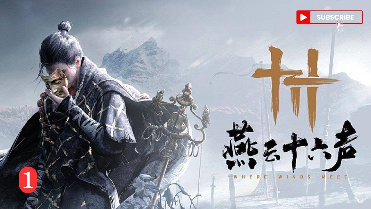 Where Winds Meet｜燕雲十六聲｜遊戲攻略｜完整遊戲｜【2K 60FPS】｜不專業試玩｜無剪輯｜無評論解說 EP.1