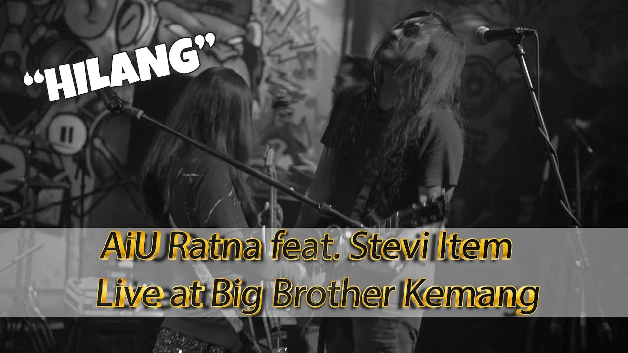 AiU Ratna feat. Stevi Item - Hilang - Live at Big Brother Kemang