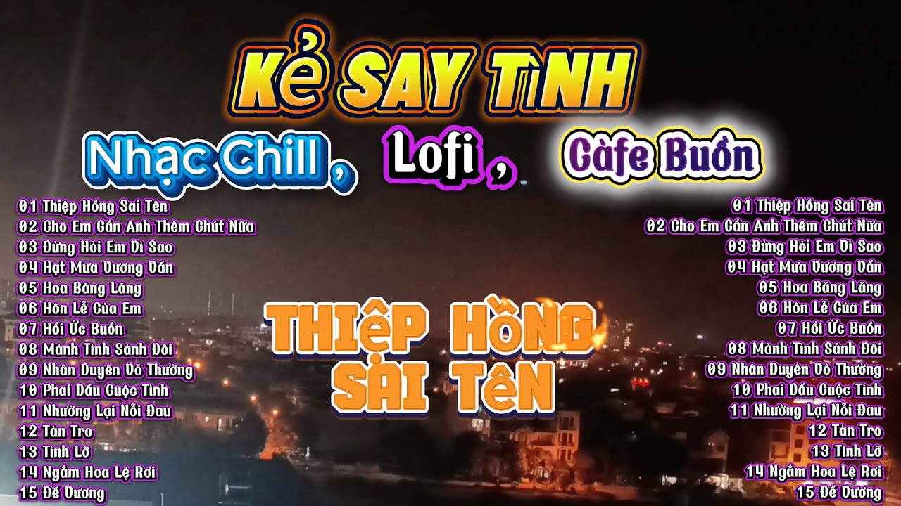 Thiệp Hồng Sai Tên - Đừng Hỏi Em Vì Sao - Những Bản Hits Chill, lofi Bất Hủ Càng Nghe Càng Nghiện