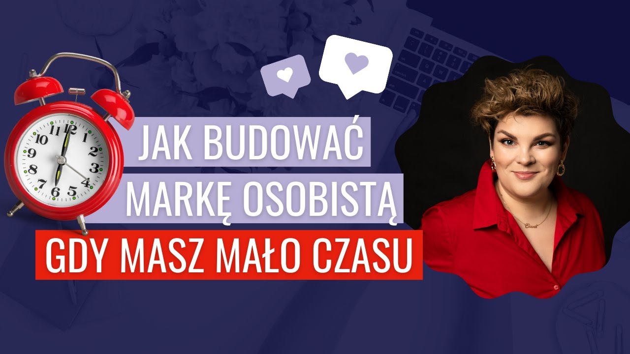 Jak budować markę osobistą, mając mało czasu? Poznaj 5 sposob&oacute;w!