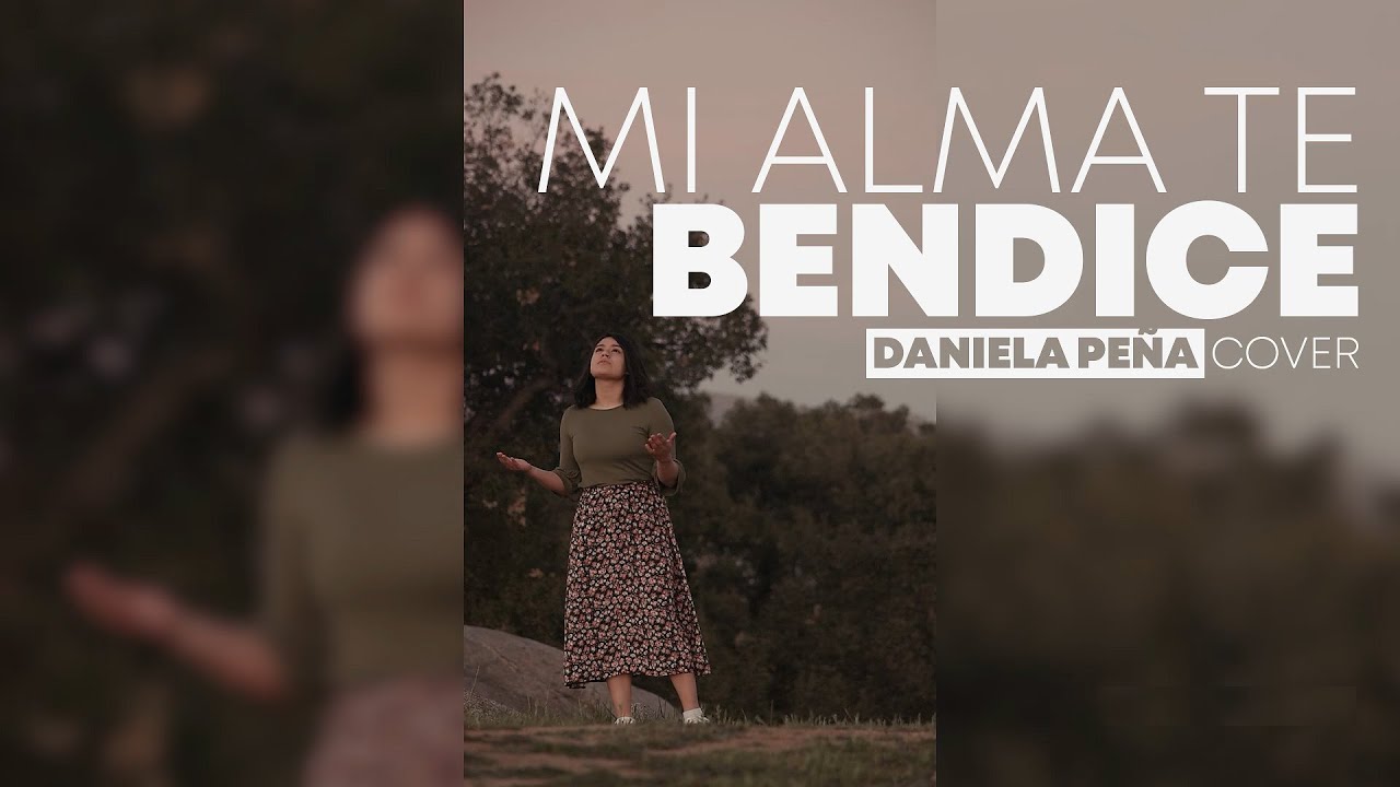 Mi Alma te Bendice (Medley de Adoración)- Cover/ Daniela Peña