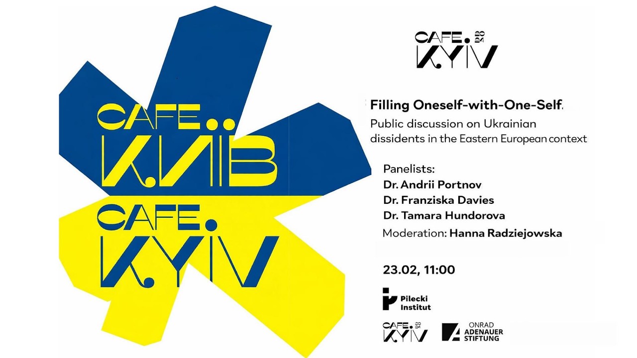 Cafe Kyiv: Filling Oneself-with-One-Self - Ukrainian Dissidents in the Eastern European Context