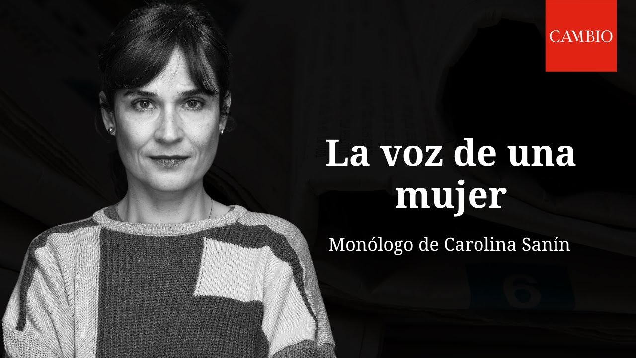 La voz de una mujer. Por Carolina Sanín | CAMBIO