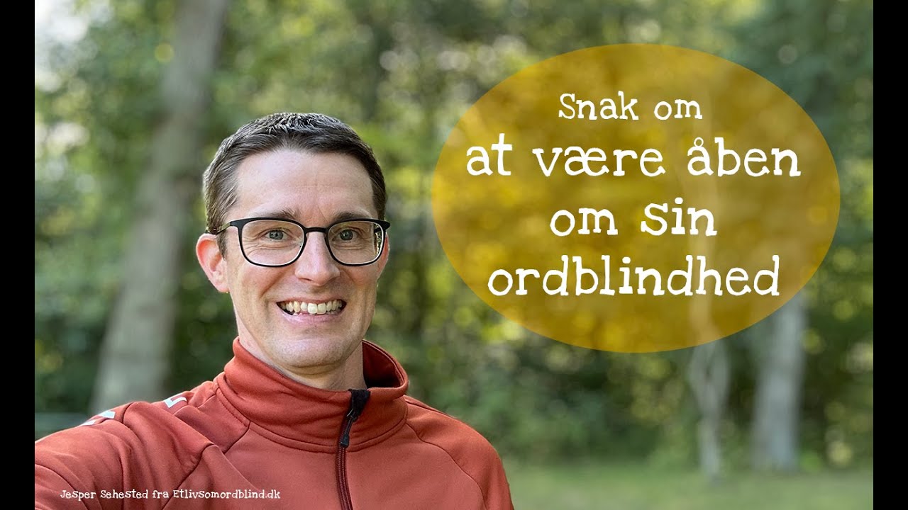 Ordblind - At være åben om sin ordblindhed - Jesper Sehested fra Etlivsomordblind dk