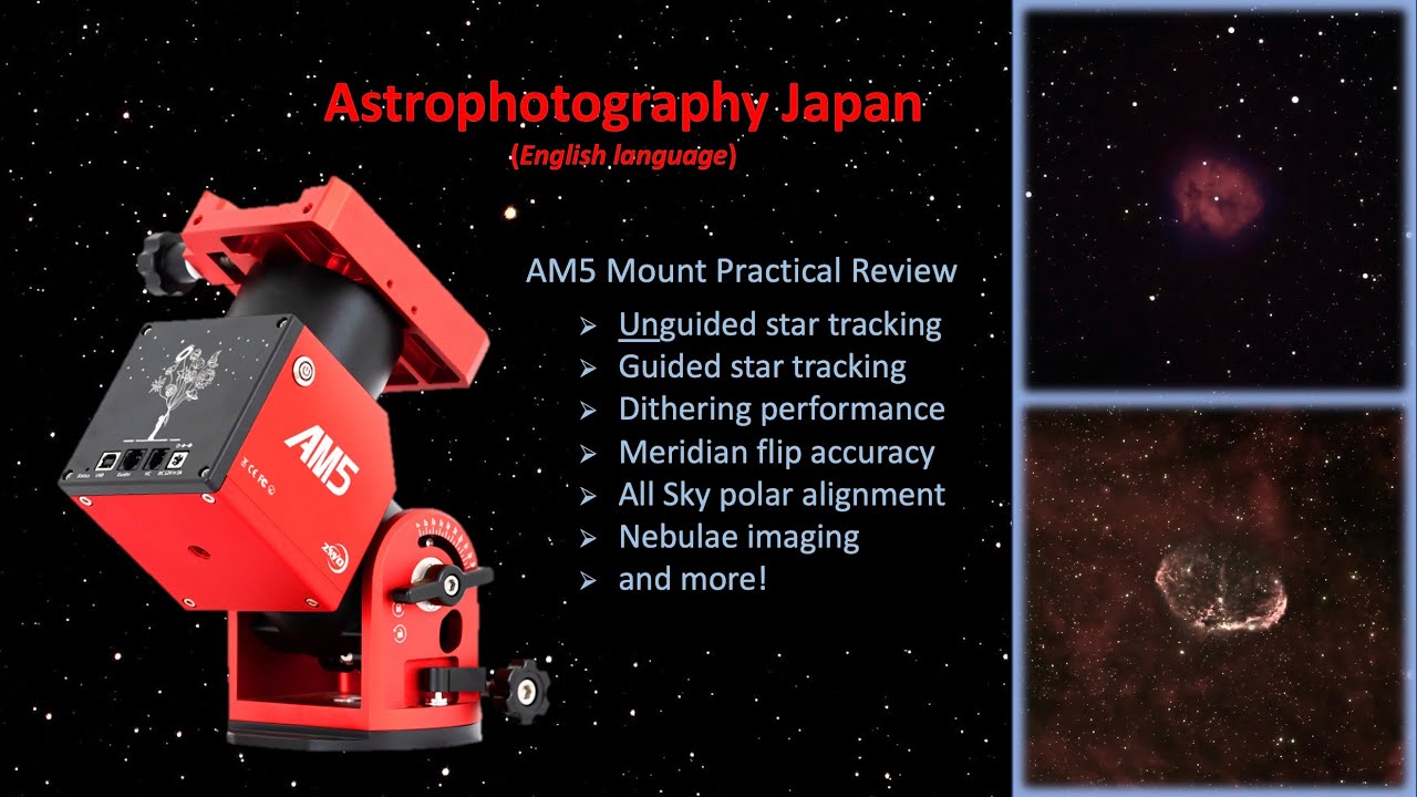 Astrophotography Japan / AM5 Practical Review (Episode 7)
