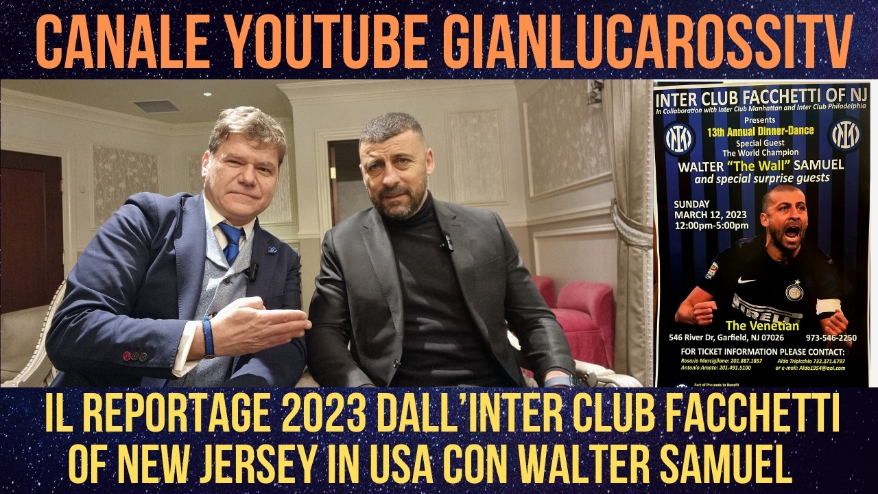 IL GALÀ 2023 DELL'INTER CLUB GIACINTO FACCHETTI OF NEW JERSEY CON WALTER SAMUEL - 12.3.2023