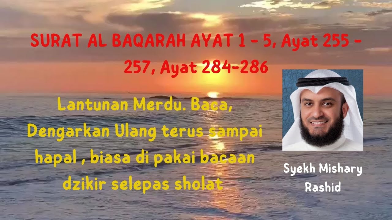 Surat Albaqarah Ayat 1-5, Ayat 255-257, Ayat 284-286 Lantunan Merdu Syekh Mishary Rashid