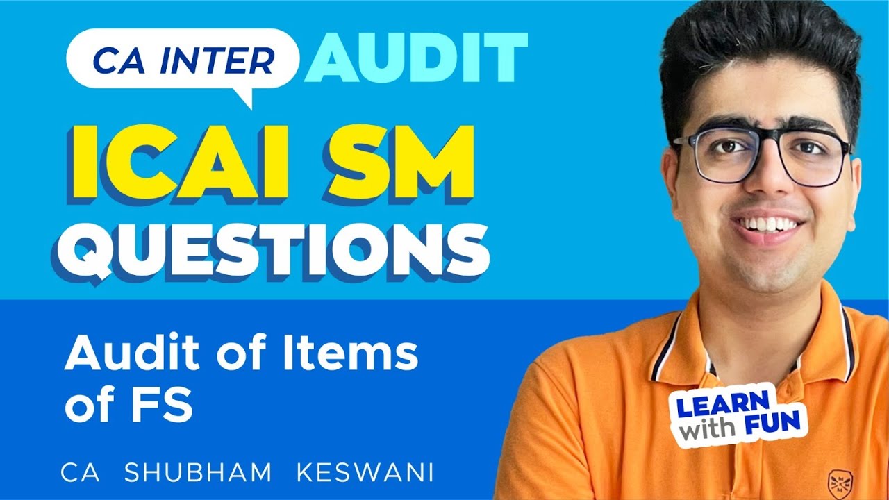 Audit of Items of FS | ICAI SM Questions | CA Shubham Keswani (AIR 8)