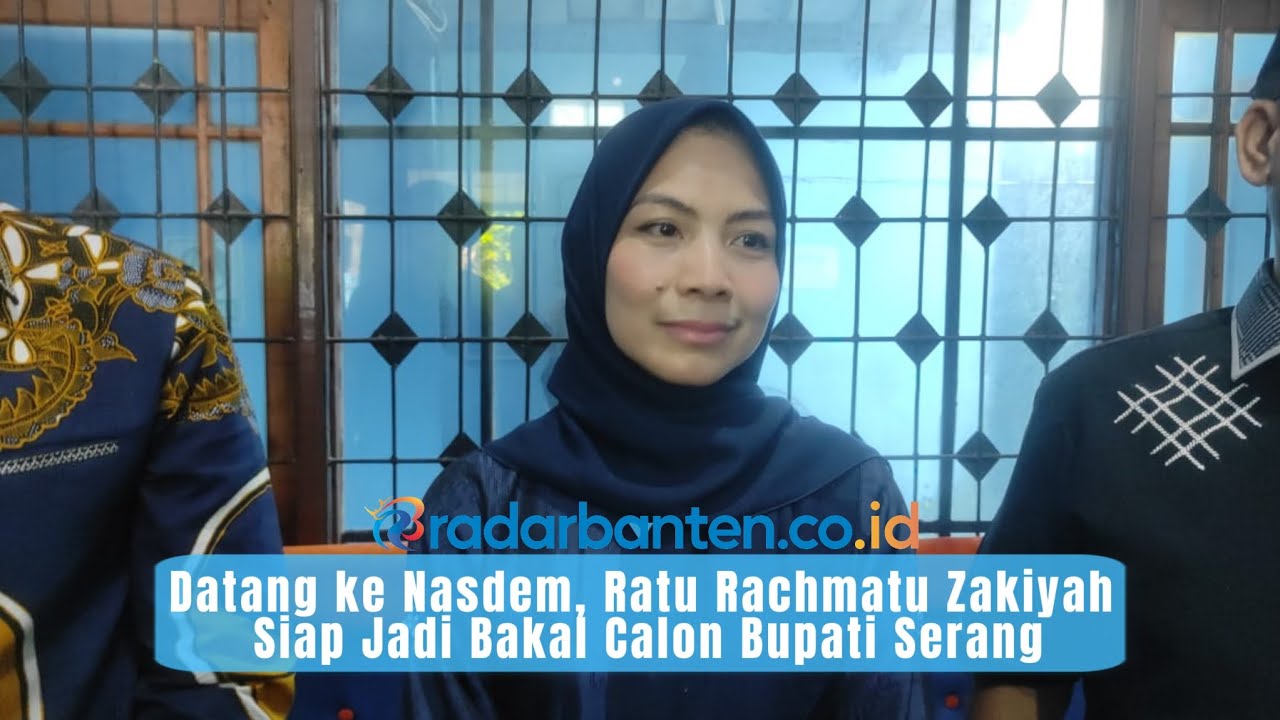 Datang ke Nasdem, Ratu Rachmatu Zakiyah Siap Jadi Bakal Calon Bupati Serang | RADAR BANTEN