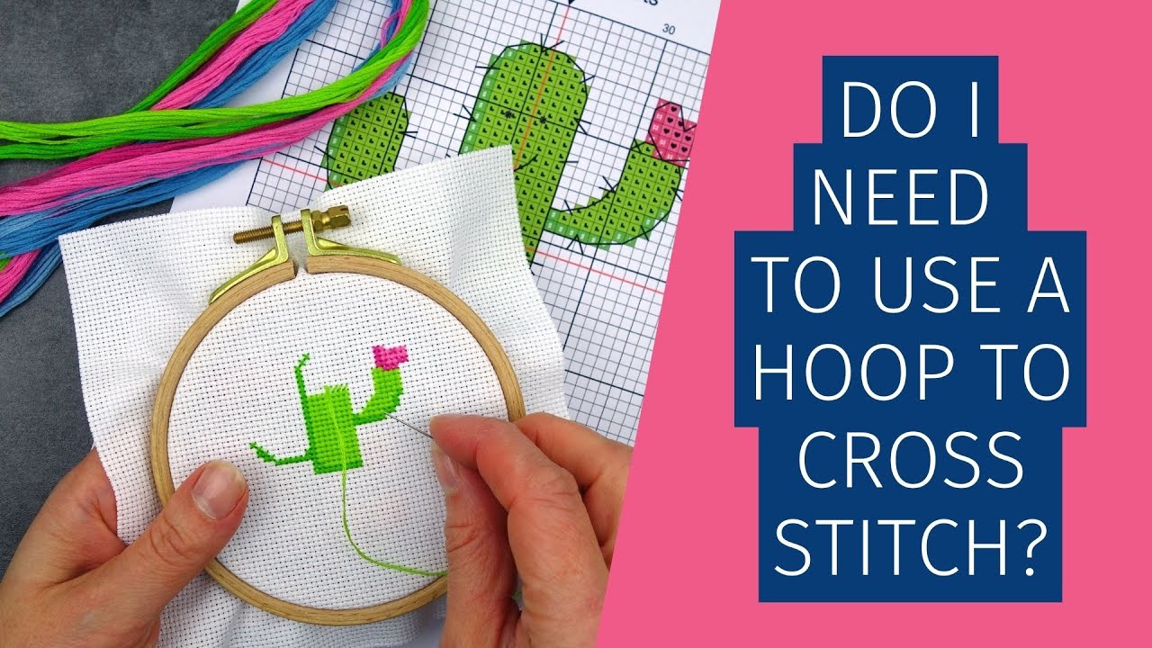 Do I Need to Use a Hoop to Cross Stitch?
