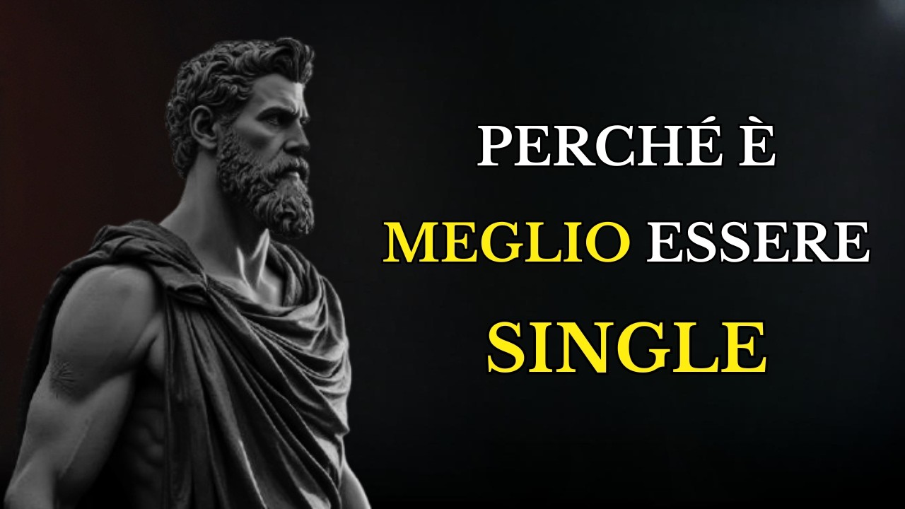 Perché è MEGLIO ESSERE SINGLE (I Vantaggi di essere soli ma non solitari) | STOICISMO