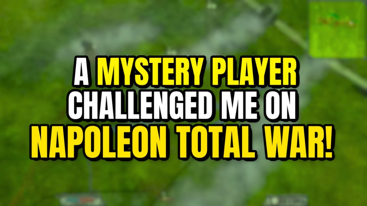 A Mystery Player Challenged Me On Napoleon Total War !