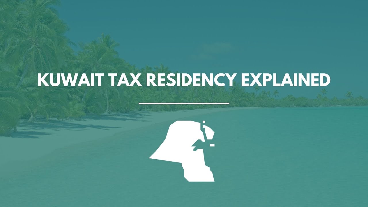 Kuwait Tax Residency Explained: How to Qualify, Stay Compliant & Save Taxes (2026 Guide)