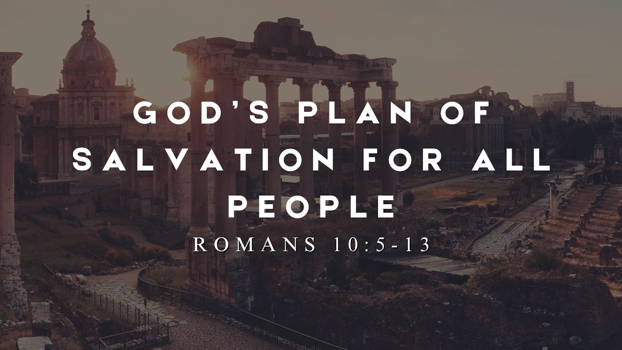 God’s Plan of Salvation for All People (Romans 10:5-13) | David Lawrence