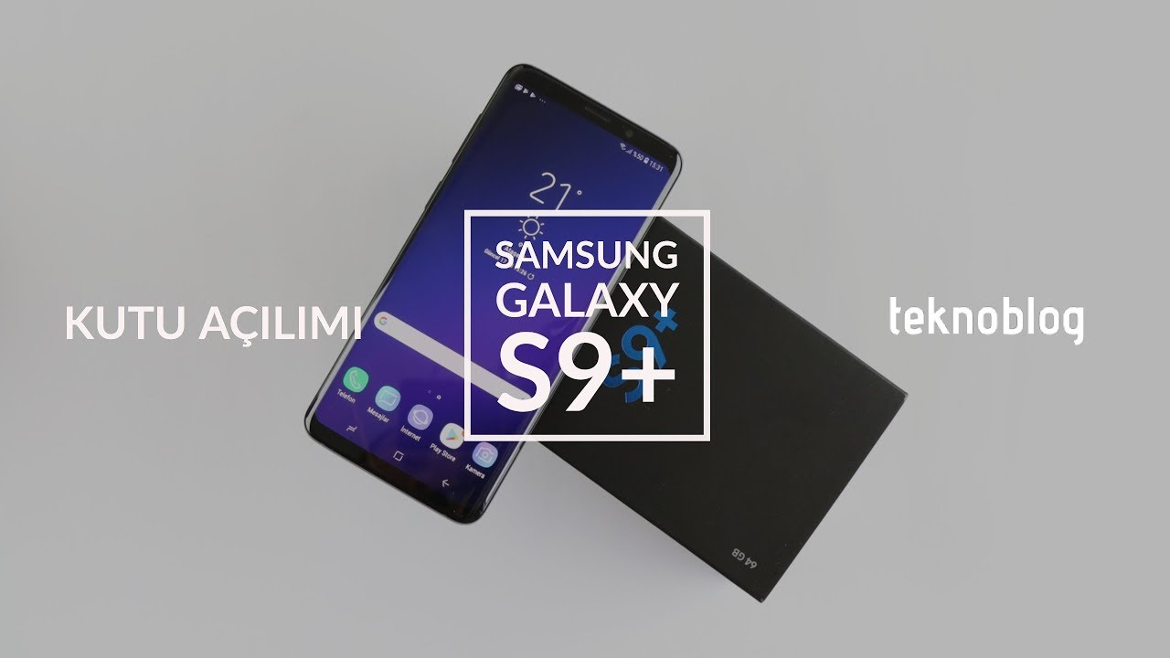 Samsung Galaxy S9+ Kutu Açılımı