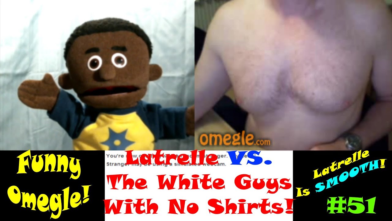 Chatroulette Trolling on Omegle Chat Roulette | Latrelle vs. The White Guys With No Shirts