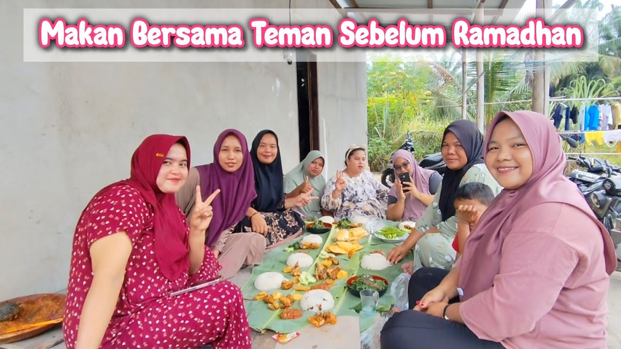 KEGIATAN SEBELUM RAMADHAN || MAKAN BERSAMA TEMAN SEBELUM RAMADHAN