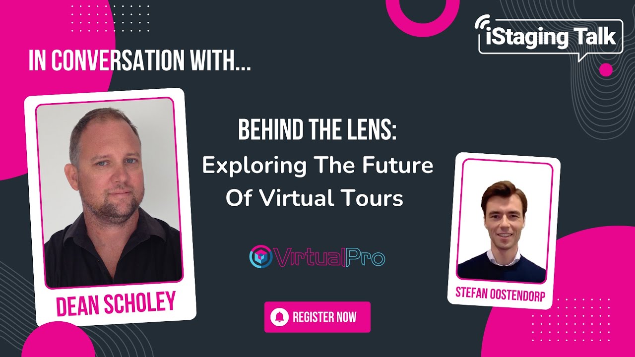 iStaging Talk feat. Dean Scholey &mdash; Behind the Lens: Exploring the Future of Virtual Tours