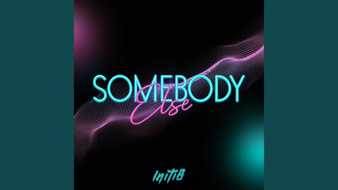 Somebody Else (Radio Edit)