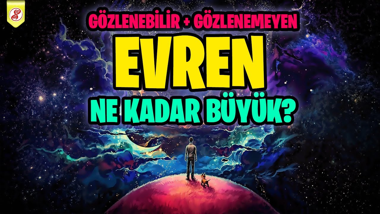 Evren Ne Kadar Büyük? Gözlemlenebilir Evren Ne Demek? Gözlenemeyen Evren Nerede?